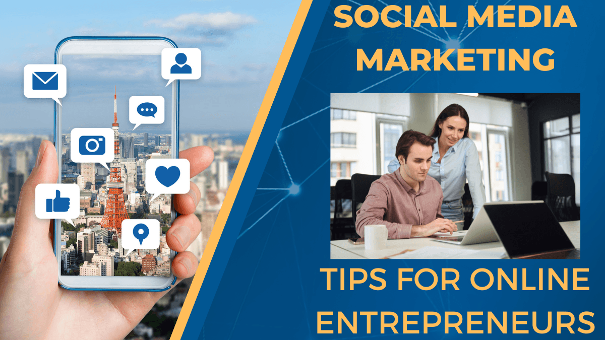 Social Media Marketing Tips For Online Entrepreneurs