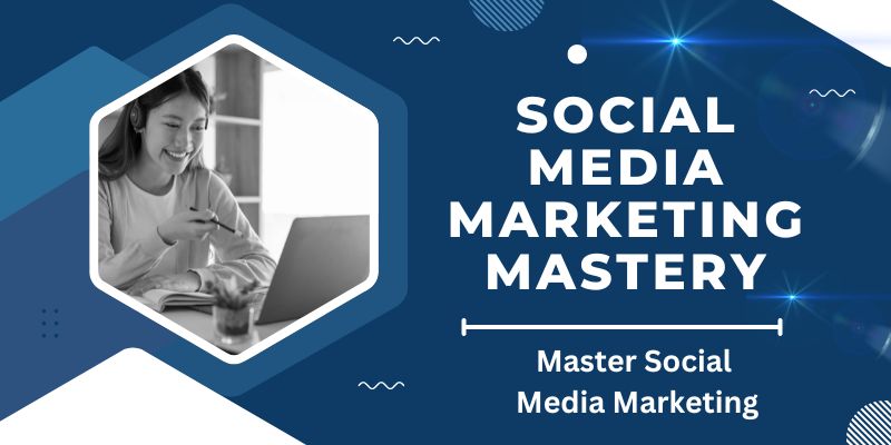 Social Media Marketing Mastery